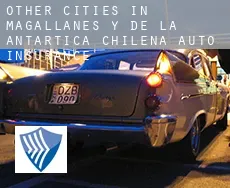 Other cities in Magallanes y de la Antartica Chilena  auto insurance