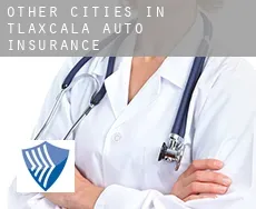 Other cities in Tlaxcala  auto insurance